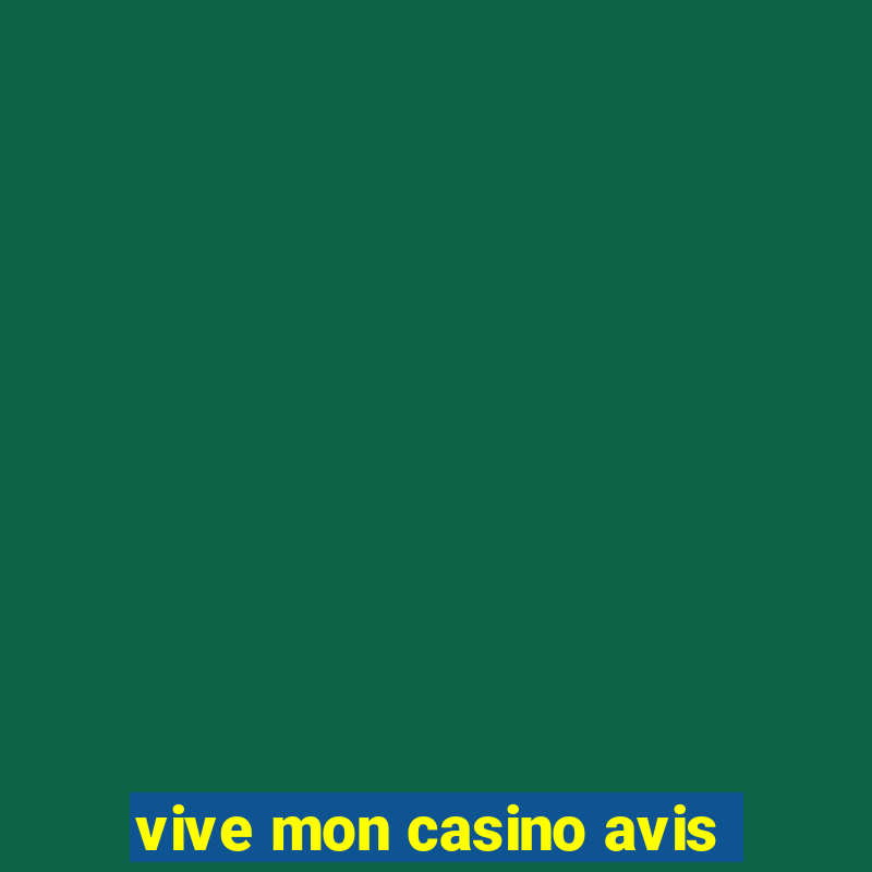 vive mon casino avis