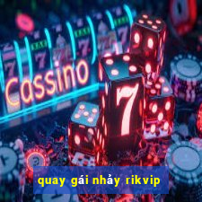 quay gái nhảy rikvip