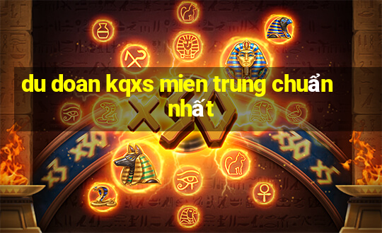 du doan kqxs mien trung chuẩn nhất