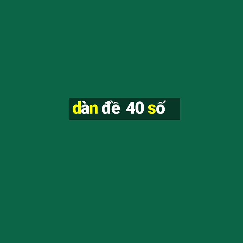 dàn đề 40 số