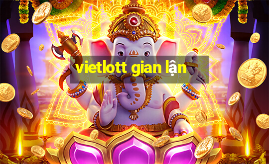 vietlott gian lận