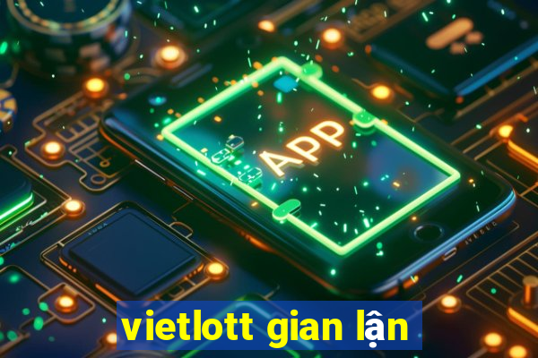 vietlott gian lận