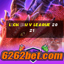 lịch đấu v league 2021