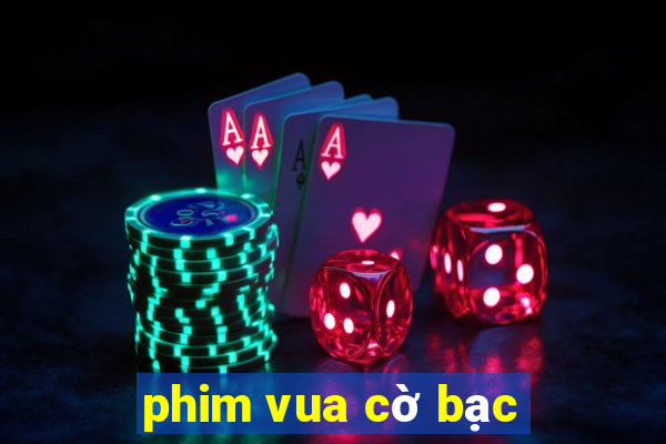 phim vua cờ bạc