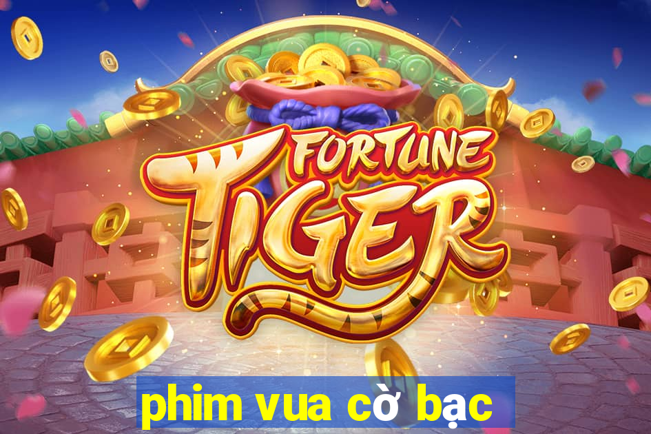 phim vua cờ bạc