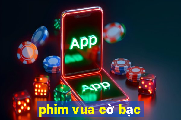 phim vua cờ bạc