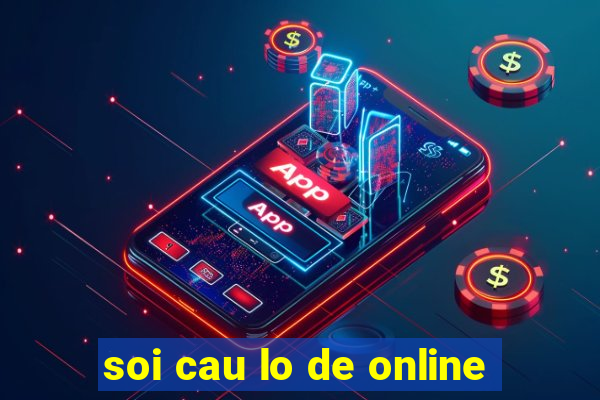 soi cau lo de online