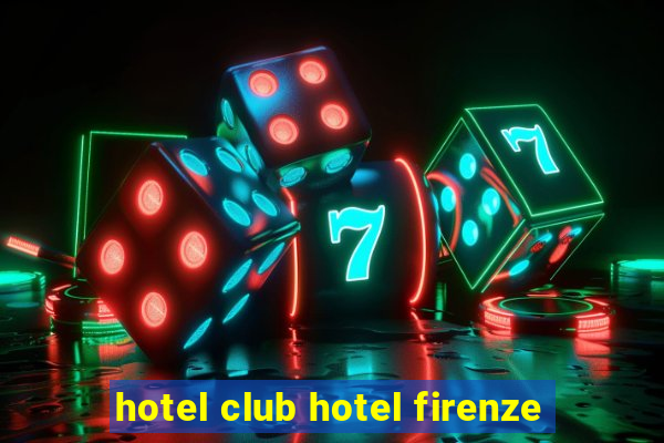 hotel club hotel firenze