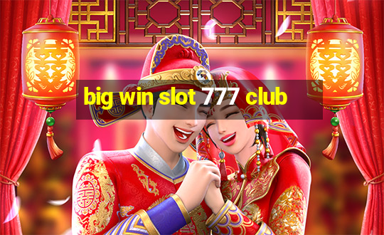 big win slot 777 club