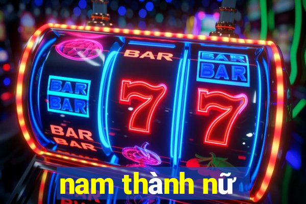 nam thành nữ