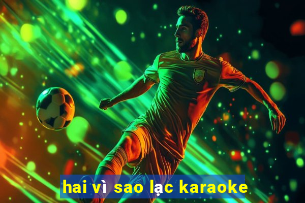 hai vì sao lạc karaoke