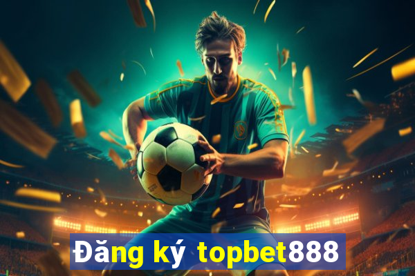 Đăng ký topbet888