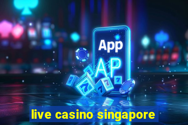 live casino singapore