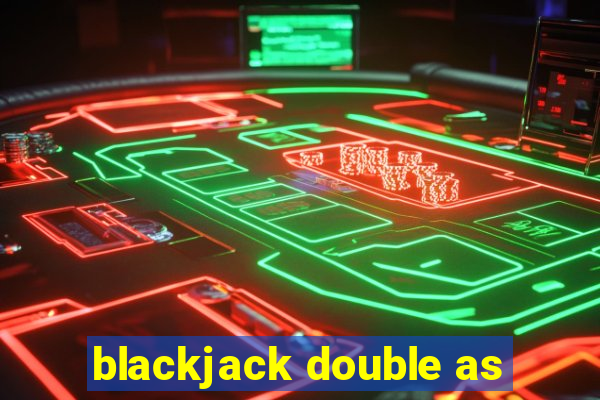 blackjack double as