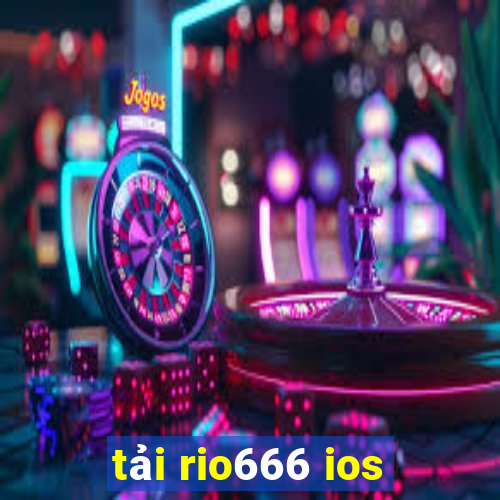 tải rio666 ios