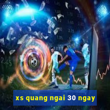 xs quang ngai 30 ngay