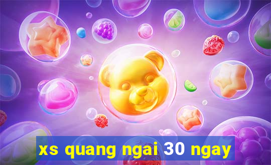 xs quang ngai 30 ngay