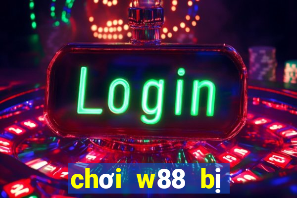 chơi w88 bị truy tố