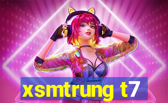 xsmtrung t7