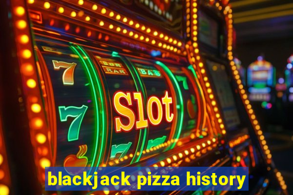 blackjack pizza history