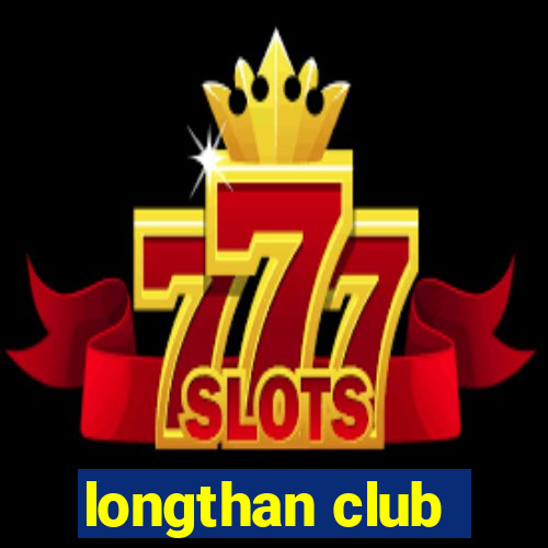 longthan club