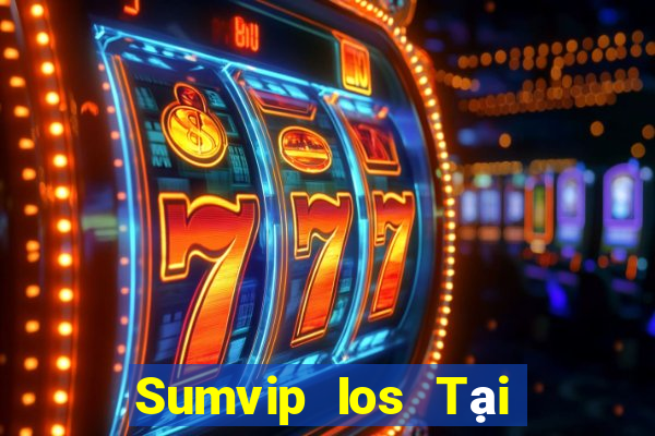 Sumvip Ios Tại Game Bài B52 Đổi Thưởng