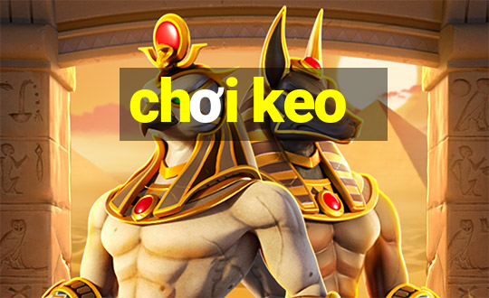 chơi keo