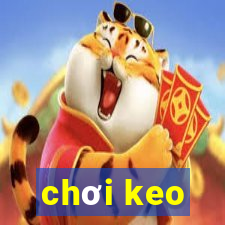 chơi keo