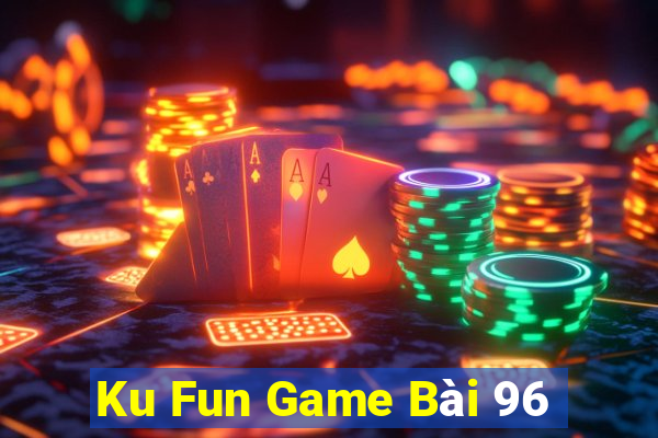 Ku Fun Game Bài 96