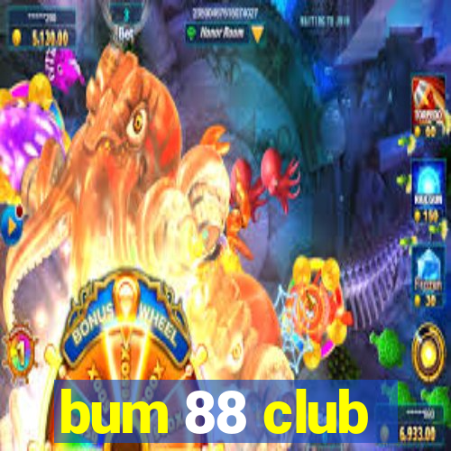 bum 88 club