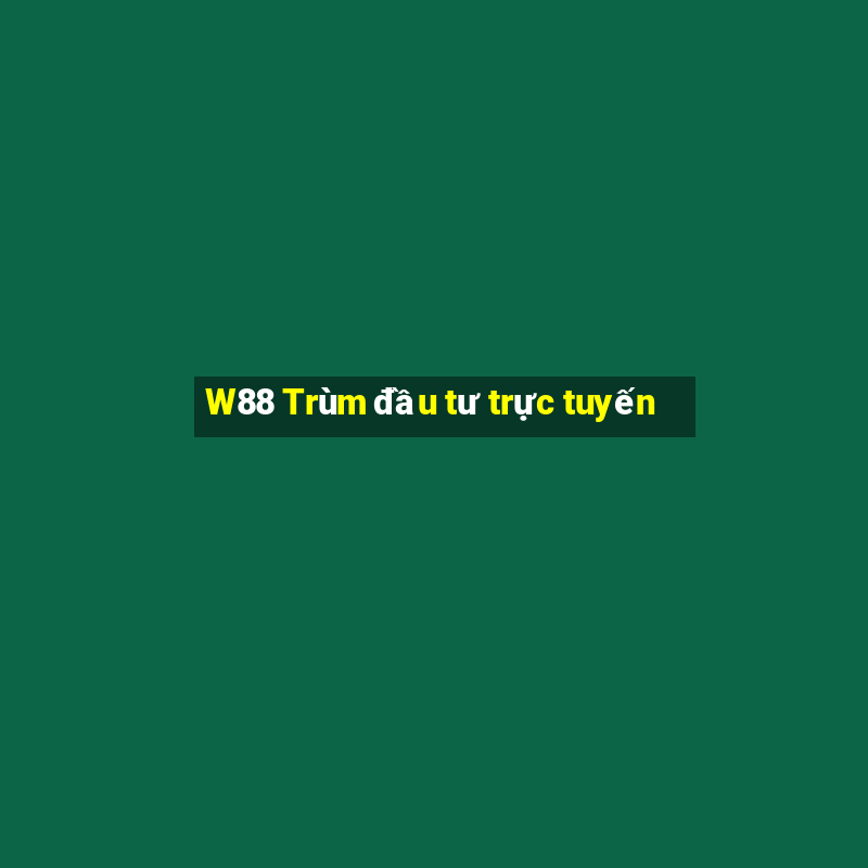 W88 Trùm đầu tư trực tuyến