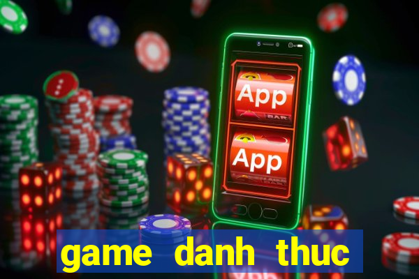 game danh thuc nguoi dep