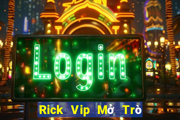 Rick Vip Mở Trò Chơi Ô Tô