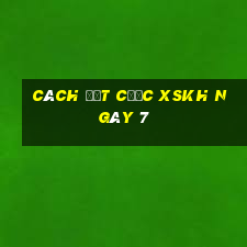 Cách đặt cược XSKH ngày 7