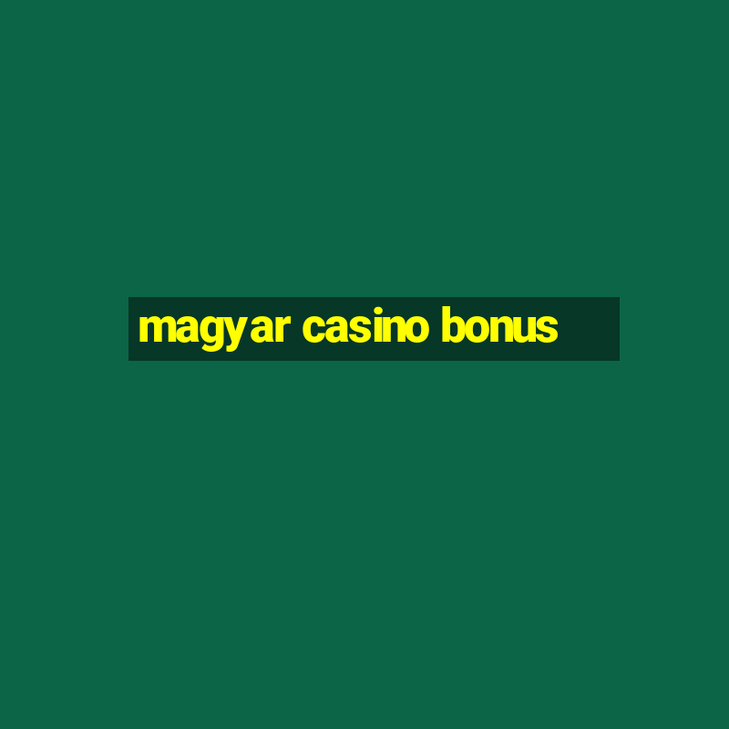 magyar casino bonus