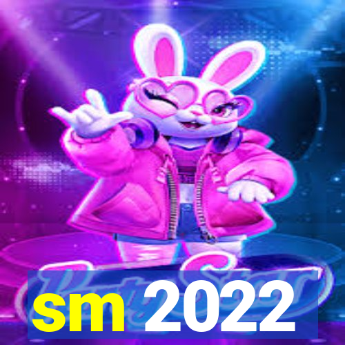 sm 2022