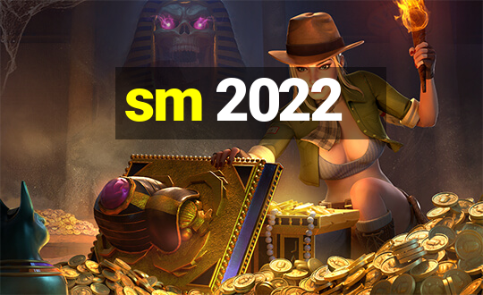 sm 2022