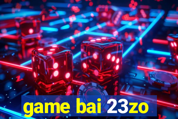 game bai 23zo