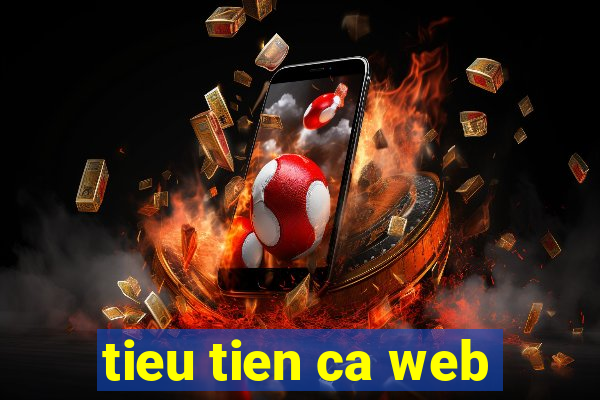 tieu tien ca web