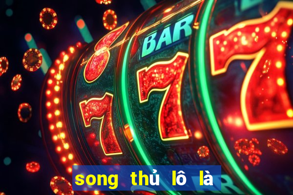 song thủ lô là như thế nào