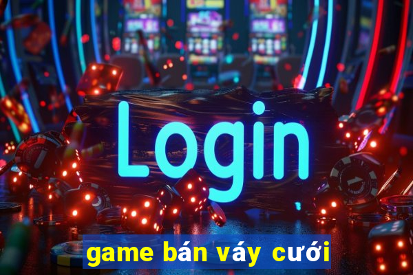 game bán váy cưới