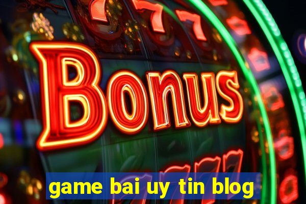 game bai uy tin blog