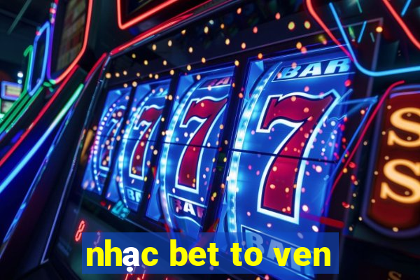 nhạc bet to ven