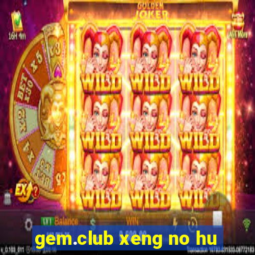 gem.club xeng no hu