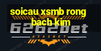 soicau xsmb rong bach kim