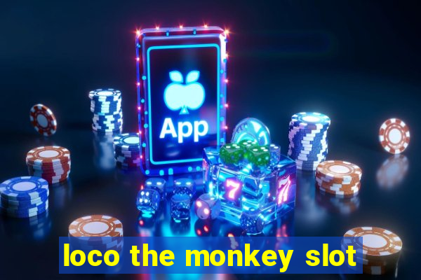 loco the monkey slot