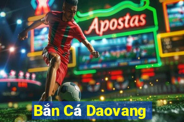 Bắn Cá Daovang