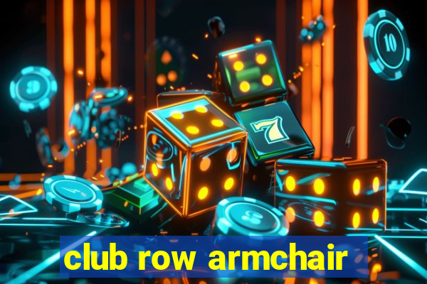 club row armchair