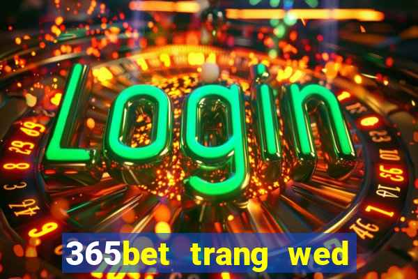 365bet trang wed thả trang wed