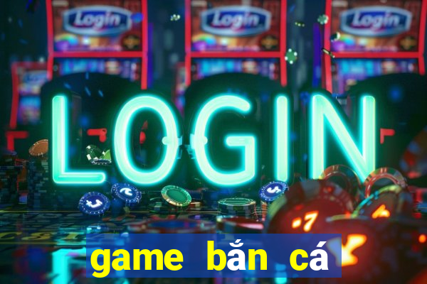 game bắn cá trá hình